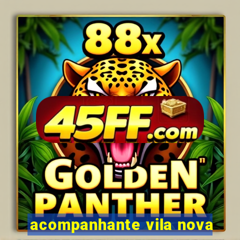 acompanhante vila nova